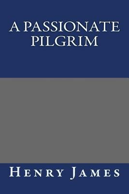 A Passionate Pilgrim by Henry James