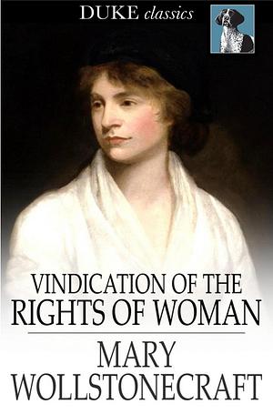 A Vindication of the Rights of Woman by Mary Wollstonecraft