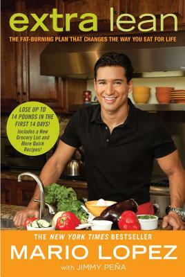 Extra Lean: The Fat-Burning Plan That Changes the Way You Eat for Life by Jimmy Pena, Mario Lopez