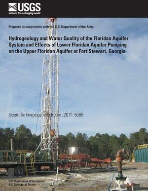 Hydrogeology and Water Quality of the Floridan Aquifer System and Effects of Lower Floridan Aquifer Pumping on the Upper Floridan Aquifer at Fort Stew by U. S. Department of the Interior