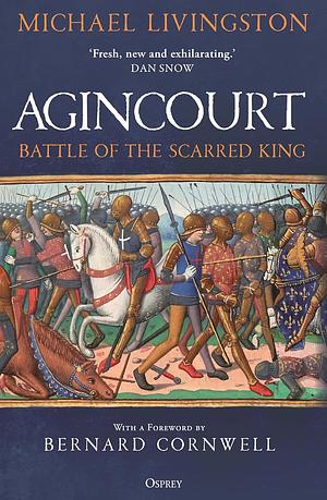 Agincourt: Battle of the Scarred King by Michael Livingston