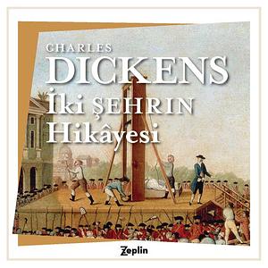 İki Şehrin Hikâyesi by Charles Dickens