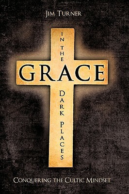 Grace in the Dark Places by Jim Turner