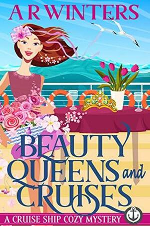 Beauty Queens and Cruises by A.R. Winters