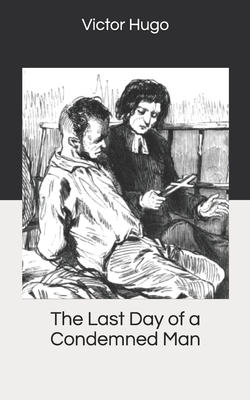 The Last Day of a Condemned Man by Victor Hugo