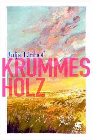 Krummes Holz: Roman by Julja Linhof