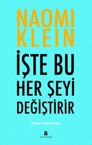 İşte Bu Her Şeyi Değiştirir by Naomi Klein