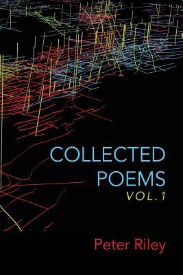 Collected Poems Vol. 1 by Peter Riley