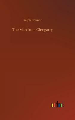 The Man from Glengarry by Ralph Connor