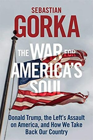The War for America's Soul by Sebastian Gorka