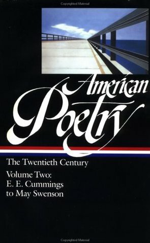 American Poetry: The Twentieth Century, Volume 2: E.E. Cummings to May Swenson by Robert Hass, Nathaniel Mackey, Carolyn Kizer, John Hollander