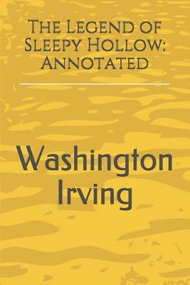 The Legend of Sleepy Hollow: Annotated by Washington Irving