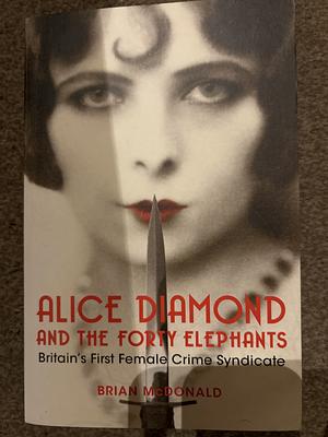 Alice Diamond and the Forty Elephants by Brian McDonald