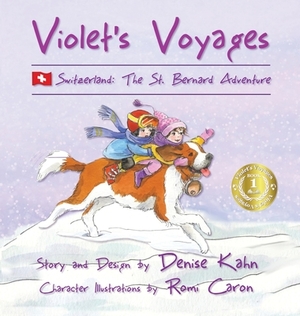 Violet's Voyages: Switzerland: The St. Bernard Adventure by Denise Kahn