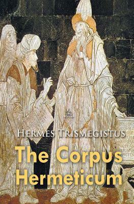 The Corpus Hermeticum by Hermes Trismegistus