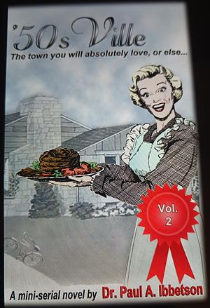 '50sville Volume 2: The Town You Will Absolutely Love, or Else... by Paul A. Ibbetson