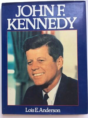 John F. Kennedy by Lois E. Anderson