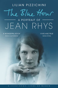 The Blue Hour: A Portrait of Jean Rhys (Bloomsbury Lives of Women) by Lilian Pizzichini