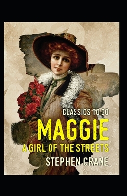 Maggie: A Girl of the Streets-Original Edition(Annotated) by Stephen Crane