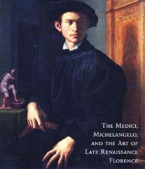 The Medici, Michelangelo, and the Art of Late Renaissance Florence by Cristina Acidini Luchinat, Art Institute of Chicago, Yale University Press, Detroit Institute of Arts, Palazzo Strozzi