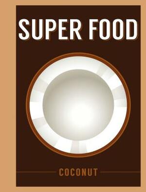 Super Food: Coconut by 