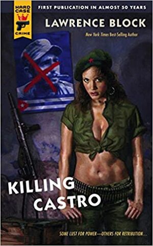 Killing Castro by Lawrence Block, Lee Duncan