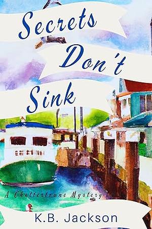 Secrets Don't Sink by K.B. Jackson