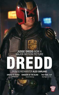 Dredd: Collecting: Dredd Vs Death, Kingdom of the Blind, the Final Cut by Matthew Smith, Gordon Rennie, David Bishop