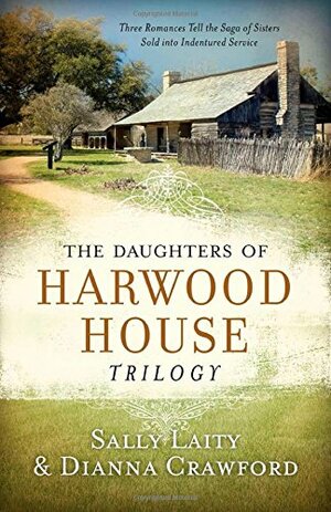 The Daughters of Harwood House Trilogy by Sally Laity, Dianna Crawford