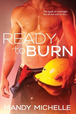 Ready to Burn by Mandy Michelle