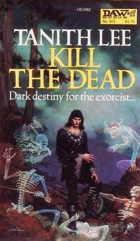 Kill the Dead by Tanith Lee