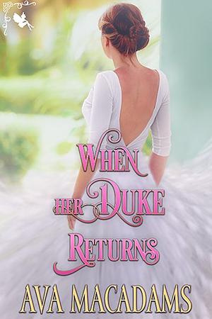 When her Duke Returns by Ava MacAdams