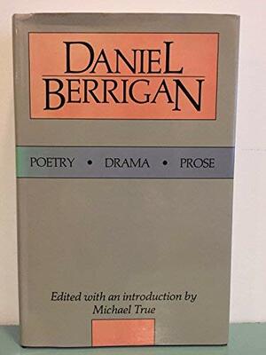 Poetry, Drama, Prose by Daniel Berrigan, Michael True