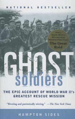 Ghost Soldiers: The Forgotten Epic Storyof World War II's Most Dramatic Mission by Hampton Sides