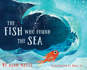 The Fish Who Found the Sea by Alan Watts