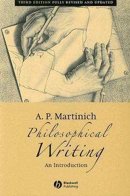 Philosophical Writing: An Introduction by A.P. Martinich