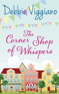The Corner Shop of Whispers by Debbie Viggiano