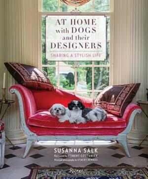 At Home with Dogs and Their Designers: Sharing a Stylish Life by Susanna Salk