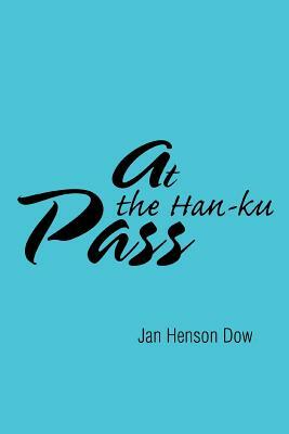 At the Han-ku Pass by Jan Henson Dow