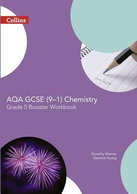 Aqa GCSE Chemistry 9-1 Grade 5 Booster Workbook by Dorothy Warren, Gemma Young