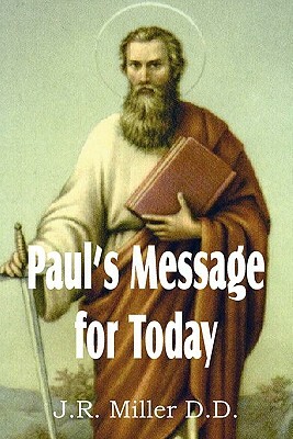 Paul's Message for Today by J. R. Miller