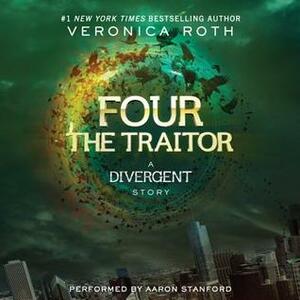 Four: The Traitor: A Divergent Story by Veronica Roth, Aaron Stanford