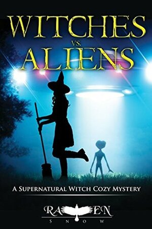 Witches vs. Aliens by Raven Snow