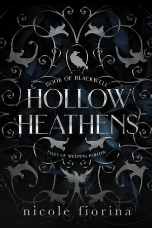 Hollow Heathens: Book of Blackwell by Nicole Fiorina