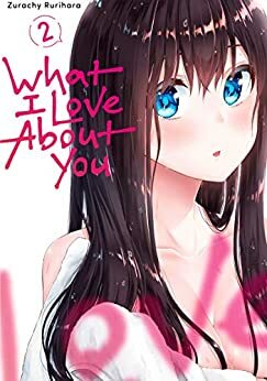 What I Love About You, Vol. 2 by Rurihara Zurachi