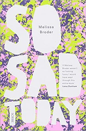 So Sad Today: personal essays by Melissa Broder