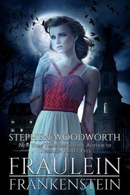 Fraulein Frankenstein by Stephen Woodworth