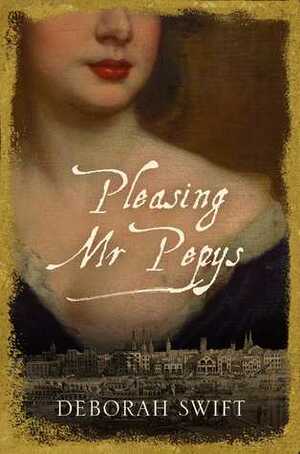 Pleasing Mr. Pepys by Deborah Swift