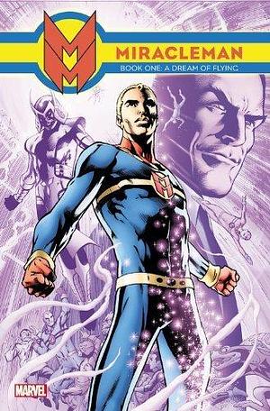 Miracleman Vol. 1: A Dream Of Flying by The Original Writer, Garry Leach