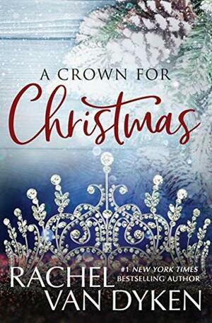A Crown For Christmas by Rachel Van Dyken